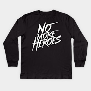 No more heroes Kids Long Sleeve T-Shirt